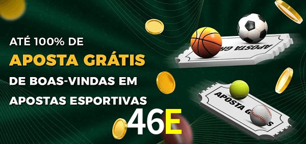 46E Ate 100% de Aposta Gratis